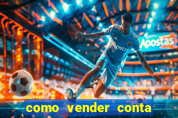 como vender conta de jogo